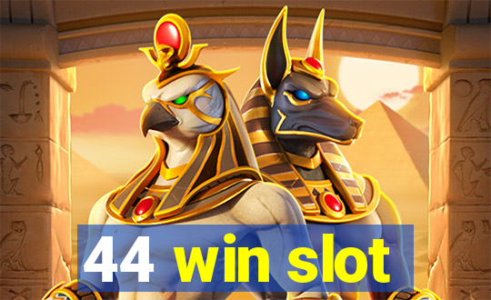 44 win slot